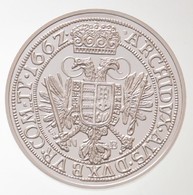 DN 'Magyar Tallérok Utánveretben - I. Lipót Tallérja 1662' Ag Emlékérem Tanúsítvánnyal (20g/0.999/38,6mm) T:PP - Non Classés