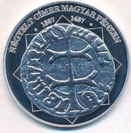 DN 'A Magyar Nemzet Pénzérméi - Négyelt Címer Magyar Pénzen 1387-1437' Ag Emlékérem (10,37g/0.999/35mm) T:PP - Sin Clasificación