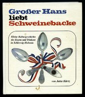 SACHBÜCHER Großer Hans Liebt Schweinebacke - Kleine Kulturgeschichte Des Essens Und Trinkens In Schleswig-Holstein, Von  - Other & Unclassified