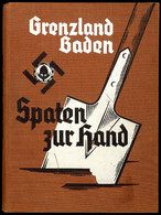 939 RAD Buch "Grenzland Baden-Spaten Zur Hand" Vom Werden Und Schaffen Des Arbeitsgaues XXVII Baden, 6. Auflage, Herausg - Other & Unclassified