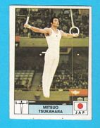 PANINI OLYMPIC GAMES MONTREAL 76 No 215. MITSUO TSUKAHARA Japan Gymnastics Juex Olympiques 1976. * Yugoslav Edition - Gimnasia