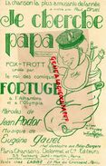 PARTITION MUSICALE- JE CHERCHE PAPA- FOX TROTT-BEBE BIBERON-PAUL BRUEL-FORTUGE-JEAN RODOR-EUGENE GAVEL-1921 R. CHOPPY - Noten & Partituren