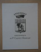 Ex-libris Héraldique Vers 1900 - Bibliothèque Du Vte CALVET-ROGNIAT - Ex-libris