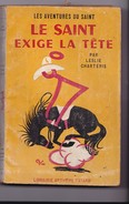 LES AVENTURES DU SAINT  "  LE  SAINT  EXIGE LA TETE " Par LESLIE CHARTERIS  N°48 - Arthème Fayard - Le Saint