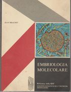 EMBRIOLOGIA MOLECOLARE Di Jean Brachet - Biblioteca Della Est - Prima Ed. 1973 - Médecine, Psychologie