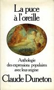 La Puce à L'oreille : Anthologie Des Expressions Populaires Avec Leur Origine Par Duneton (ISBN 2234007410) - Dictionaries