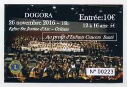 Ticket Spectacle 2016 Dogora Au Profit D'Enfants Cancer Santé - Orléans - Ensemble Chorale + Orchestre. Logo Lion's Club - Toegangskaarten