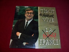 TISOT  ° AU POUVOIR  VIVE  LA FRANCE - Humour, Cabaret