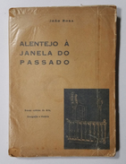 ALENTEJO - MONOGRAFIAS - « Alentejo à Janela Do Passado»- (RARO C/ DEDICATÓRIA DO AUTOR) ( Autor: João Rosa- 1940) - Old Books