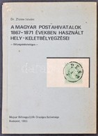 Dr. Zlatev István: A Magyar Postahivatalok 1867-1871 években Használt Hely-keletbélyegzései (MABÉOSZ, 1983) - Sonstige & Ohne Zuordnung