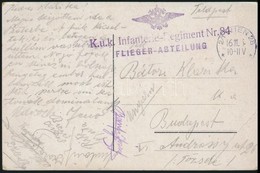 1916 Tábori Posta Képeslap 'K.u.k. Infanterie-Regiment Nr.84 / FLIEGRE ABTEILUNG' - Sonstige & Ohne Zuordnung