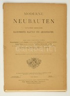 1898 Moderne Neubauten. Fortlaufend Erscheinende Illustrierte Blätter Für Architektur. Szerk.: Wilhelm Kick. Wien, Fried - Ohne Zuordnung