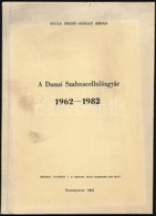 Balla Dezső-Szalay Árpád: A Dunai Szalmacellulózgyár 1962-1982. Dunaújváros, 1982,Dunai Szalmacellulózgyár,(FMNYV-ny.),  - Non Classificati