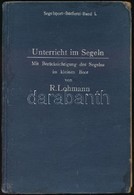 Lohmann, Richard: Unterricht Im Segeln. Ein Lehrbuch Des Sportsegelns Mit Besonderer Berücksichtigung Des Segelns Im Kle - Non Classificati