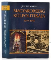 Juhász Gyula: Magyarország Külpolitikája. 1919-1945. Harmadik, átdolgozott Kiadás. Bp.,1988,Kossuth. Kiadói Kartonált Pa - Non Classificati