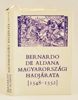 Bernardo De Aldana Magyarországi Hadjárata. [1548-1552.] Közreadja Szakály Ferenc. Fordította Scholz László. Bp.,1986, E - Ohne Zuordnung