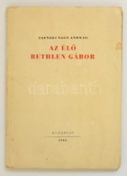 Tasnádi Nagy András: Az élő Bethlen Gábor.
Bp. 1943, Orsz. Bethlen Gábor Szövetség. 38 L., 2 T. (fénykép). Kiadói Papírb - Ohne Zuordnung