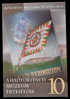 A Hadtörténeti Múzeum Értesítője 10. Szerk.: Kreutzer Andrea, Makai Ágnes. Acta Musei Militaris In Hungaria. Bp., 2008,  - Non Classificati