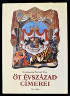 Nyulásziné Straub Éva: Öt évszázad Címerei A Magyar Országos Levéltár Címerein. Bp., 1987, Corvina. Kiadói Egészvászon-k - Non Classificati