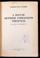 Juhász Nagy Sándor: A Magyar Októberi Forradalom Története (1918. Okt. 31. - 1919. Márc. 21.). Bp., 1945, Cserépfalvi, 5 - Non Classificati