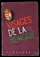 Visages De La Hongrie. Paris, 1938, Libraire Plon, 621+3 P.+1 T.( Kihajtható Térkép.) Fekete-fehér Illusztrációkkal. Kia - Ohne Zuordnung