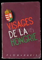 Visages De La Hongrie. Paris, 1938, Libraire Plon, 621+3 P.+1 T.( Kihajtható Térkép.) Fekete-fehér Illusztrációkkal. Kia - Non Classificati