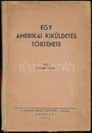 Piványi Jenő: Egy Amerikai Kiküldetés Története. Bp.,1943, Magyar Nemzeti Szövetség, (Bányai-Várkonyi-ny.), 96 P. Kiadói - Ohne Zuordnung