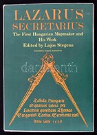 Lazarus Secretarius. The First Hungarian Mapmaker And His Work. Szerk.: Stegena Lajos. Bp.,1982, Akadémiai Kiadó,114+1 P - Ohne Zuordnung