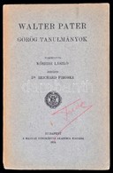 Walter Pater: Görög Tanulmányok. Fordította Kőszegi László. Bp., 1914, MTA. Kiadói Papírkötés, A Gerince Részben Elvált  - Ohne Zuordnung