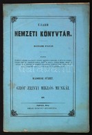 Ujabb Nemzeti Könyvtár. Harmadik Folyam. Második Füzet. Gróf Zrinyi Miklós Munkái III.
Pesten, 1854, Emich Gusztáv. Ered - Ohne Zuordnung