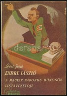 Lévai Jenő: Endre László. A Háborús Bűnösök Magyar Listavezetője. (Magyar Golgota.) Bp.,(1945), Müller Károly Könyvkiadó - Ohne Zuordnung