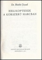 Dr. Bimbó József: Helikopterek A Korszerű Harcban. Bp.,1981, Zrínyi. Kiadói Egészvászon-kötés, Kiadói Papír Védőborítóba - Ohne Zuordnung