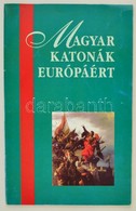 Győri László (szerk.): Magyar Katonák Európáért. Bp., é.n. - Ohne Zuordnung