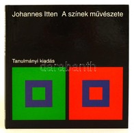 Johannes Itten: A Színek Művészete. A Szubjektív élmény és Objektív Megismerés, Mint A Művészethez Vezető Utak. Tanulmán - Ohne Zuordnung