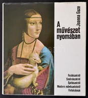 Joanna Guze: A Művészet Nyomában. Fordította: Fejér Irén. Bp., 1978, Móra. Kiadói Egészvászon-kötés, Kiadói Papír Védőbo - Ohne Zuordnung