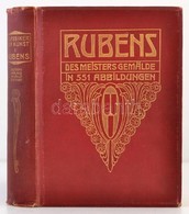 Adolf Rosenberg: P. P. Rubens Des Meisters Gemälde In 551 Abbildungben. Stuttgart és Lipcse, 1906, Deutsche Verlags-Anst - Ohne Zuordnung