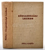 Heller Farkas: Közgazdasági Lexikon. Bp., 1937, Grill Károly, 499 P. Kiadói Egészvászon Kötés. Jó állapotban. - Non Classificati
