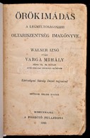 Vegyes Könyvtétel, 2 Db: 

Varga Mihály: Örökimádás. A Legméltóságosabb Oltáriszentség Imakönyve. Walser Izsó Után Varga - Ohne Zuordnung