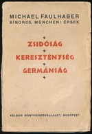 Michael Faulhaber: Zsidóság, Kereszténység, Germánság. A Müncheni Szent Mihály-templomban Mondott ádventi Beszédek. Bp., - Non Classificati