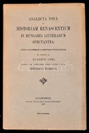 Analecta Nova Ad Historiam Renascentium In Hungaria Litterarum Spectantia. Iussu Academiae Scientiae Hungaricae. Ex Scri - Ohne Zuordnung