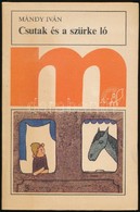 Mándy Iván: Csutak és A Szürke Ló. Réber László Rajzaival. Bp.,1982, Móra. Második Kiadás. Kiadói Kartonált Papírkötés. - Ohne Zuordnung