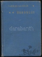 Farkas Sándor: Borongás. Zilah, 1905, Szerzői Kiadás (?), Seres Samu Könyvnyomdája-ny. Kiadói Kissé Kopottas Egészvászon - Non Classificati