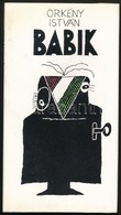 Vegyes Könyvtétel, 2 Db: 
Örkény István: Babik. Bp., 1982, Szépirodalmi. Kiadói Egészvászon-kötés, Kiadói Papír Védőborí - Ohne Zuordnung