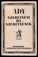 Ady Endre: Szeretném, Ha Szeretnének. Bp., é.n., Athenaeum Rt. Kiadói Papírkötés. Ötödik Kiadás. Jó állapotban. A Borító - Ohne Zuordnung
