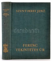 Szentimrei Jenő: Ferenc Tekintetes úr. Kölcsey Ferenc életregénye. Bp., é.n, Athenaeum. Kiadói Egészvászon-kötés, Kis Sé - Ohne Zuordnung