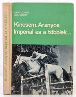 Radó Oszkár, Sivó Róbert: Kincsem, Aranyos, Imperial és A Többiek... A Lovassport Krónikája. Bp., 1966, Sport. Kiadói Ki - Ohne Zuordnung