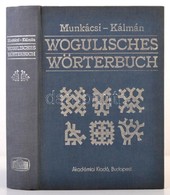 Vogul Szótár Munkácsi Bernát: Wogulisches Wörterbuch. Szerk.: Kálmán Béla. Bp., 1986, Akadémiai Kiadói. Kiadói Egészvász - Ohne Zuordnung
