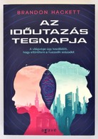 Brandon Hackett: Az Időutazás Tegnapja. Bp., 2015, Agave. Kiadói Papírkötés. Újszerű állapotban. - Ohne Zuordnung