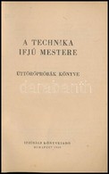 A Technika Ifjú Mestere. Úttörőpróbák Könyve. Bp.,1955, Ifjúsági Könyvkiadó. Kiadói Papírkötés, Foltos, Kissé Szakadt Bo - Ohne Zuordnung