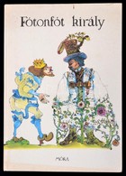 Fótonfót Király. Vál. DÖmötör Ákos. Lipták György Rajzaival. Bp., 1985, Móra. Kiadói Kartonált Papírkötés. - Ohne Zuordnung